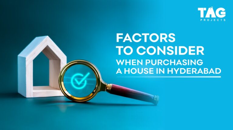 Factors to Consider When Purchasing a House in Hyderabad: Making the Right Decision for Your Dream Home